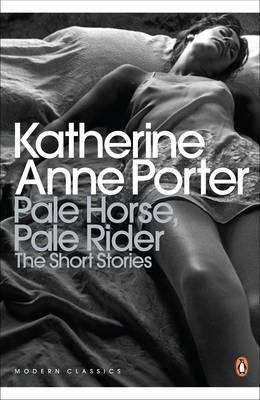 Book cover of Pale Horse, Pale Rider: The Short Stories of Katherine Anne Porter (PDF) (Penguin Modern Classics Ser.)