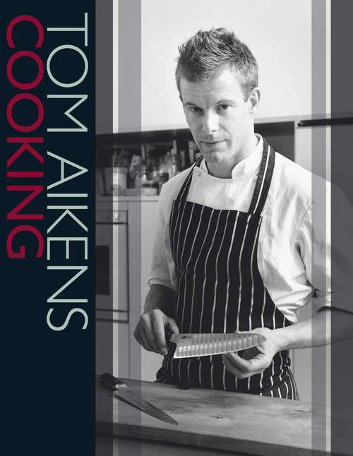 Book cover of Tom Aikens Cooking: Tom Aikens Celebrates 100 Years Of Long Clawson Dairy