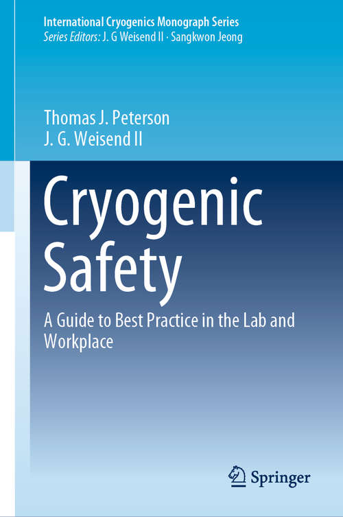 Book cover of Cryogenic Safety: A Guide to Best Practice in the Lab and Workplace (1st ed. 2019) (International Cryogenics Monograph Series)