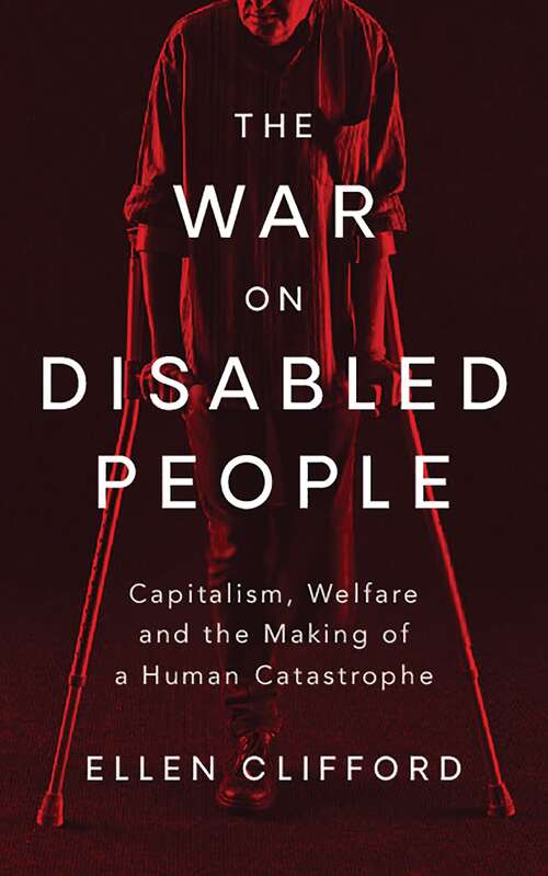 Book cover of The War on Disabled People: Capitalism, Welfare and the Making of a Human Catastrophe