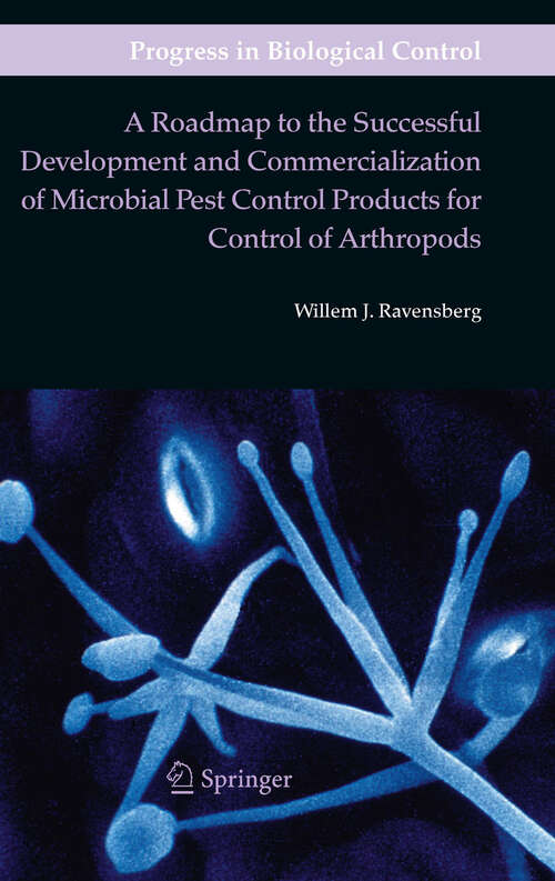 Book cover of A Roadmap to the Successful Development and Commercialization of Microbial Pest Control Products for Control of Arthropods (2011) (Progress in Biological Control #10)