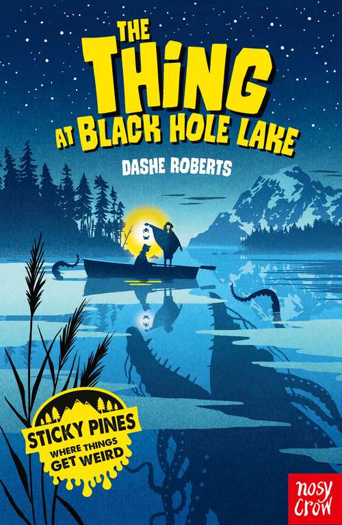 Book cover of Sticky Pines: The Thing At Black Hole Lake (Sticky Pines)