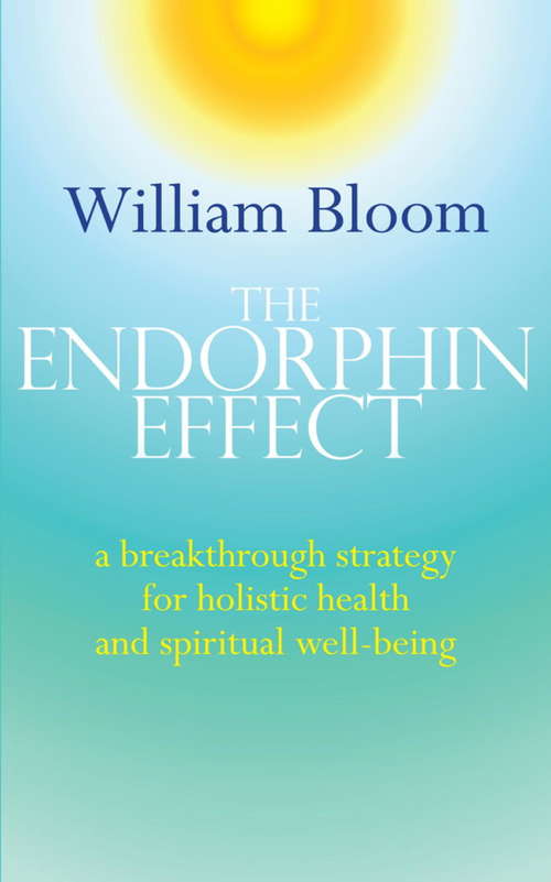 Book cover of The Endorphin Effect: A breakthrough strategy for holistic health and spiritual wellbeing (Tom Thorne Novels #363)