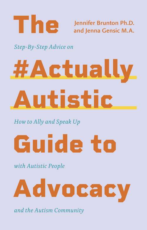 Book cover of The #ActuallyAutistic Guide to Advocacy: Step-by-Step Advice on How to Ally and Speak Up with Autistic People and the Autism Community