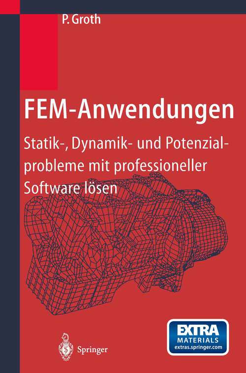 Book cover of FEM-Anwendungen: Statik-, Dynamik- und Potenzialprobleme mit professioneller Software lösen (2002)