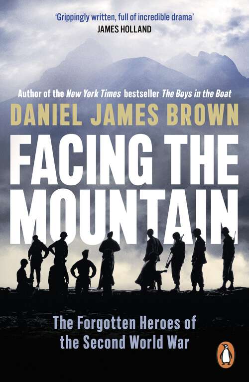 Book cover of Facing The Mountain: The Forgotten Heroes of the Second World War