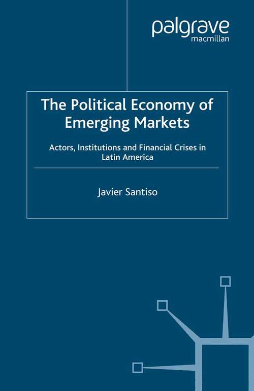 Book cover of The Political Economy of Emerging Markets: Actors, Institutions and Financial Crises in Latin America (2003) (CERI Series in International Relations and Political Economy)