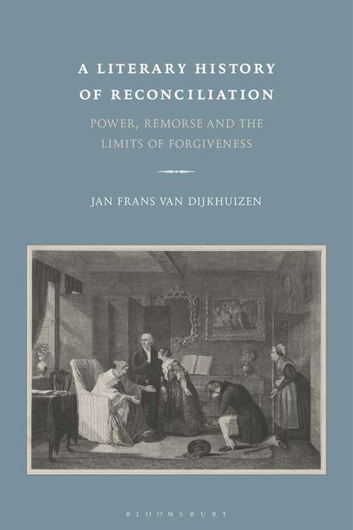 Book cover of A Literary History of Reconciliation: Power, Remorse and the Limits of Forgiveness