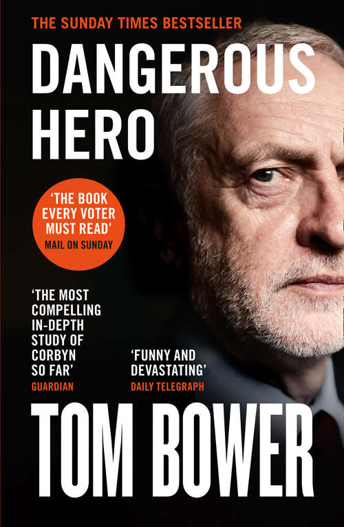 Book cover of Dangerous Hero: Corbyn's Ruthless Plot For Power