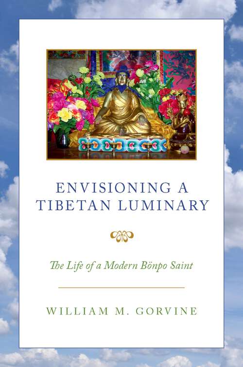 Book cover of ENVISIONING A TIBETAN LUMINARY C: The Life of a Modern Bönpo Saint