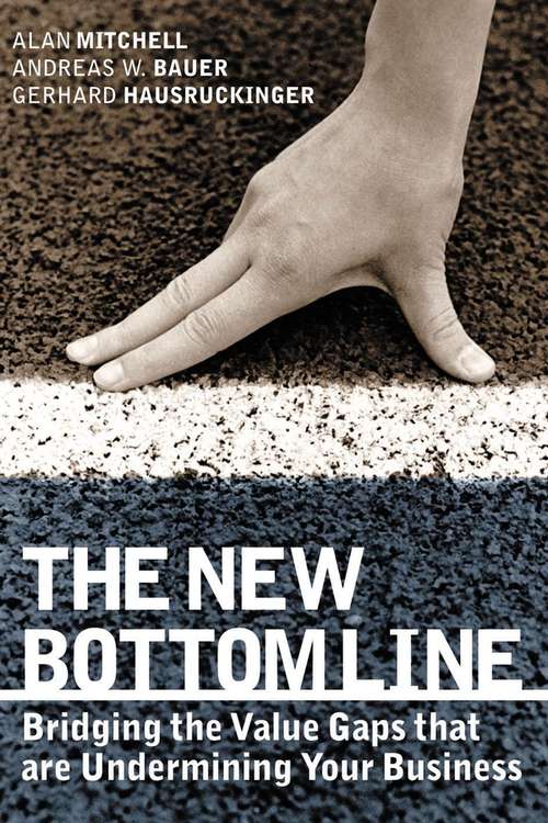 Book cover of The New Bottom Line: Bridging the Value Gaps that are Undermining Your Business