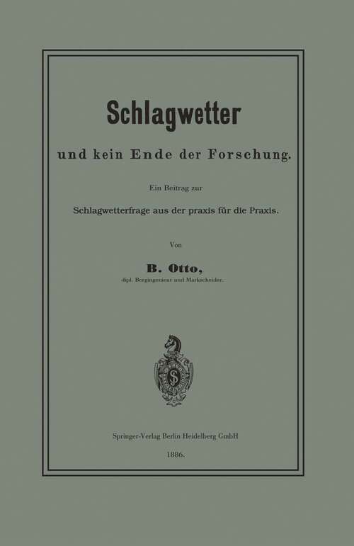 Book cover of Schlagwetter und kein Ende der Forschung: Ein Beitrag zur Schlagwetterfrage aus der Praxis für die Praxis (1886)