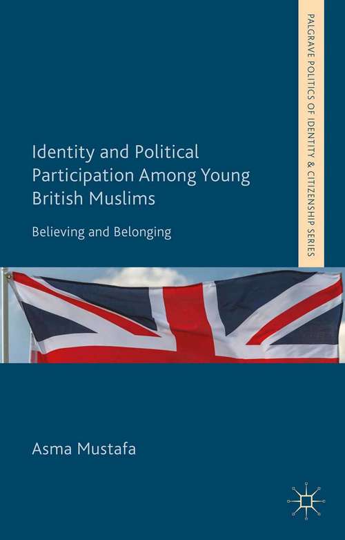 Book cover of Identity and Political Participation Among Young British Muslims: Believing and Belonging (2015) (Palgrave Politics of Identity and Citizenship Series)