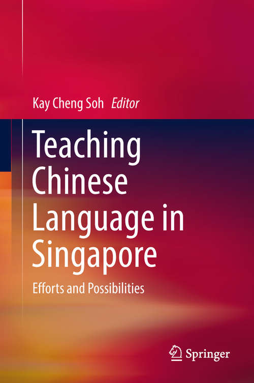 Book cover of Teaching Chinese Language in Singapore: Efforts and Possibilities