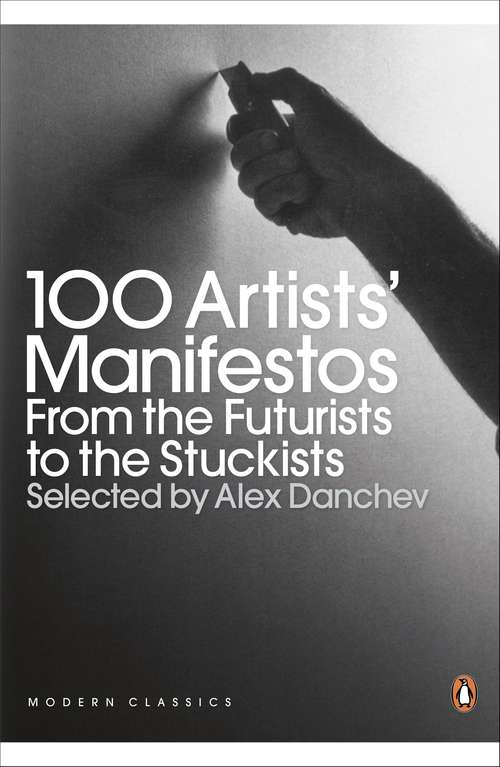 Book cover of 100 Artists' Manifestos: From the Futurists to the Stuckists (Penguin Modern Classics)
