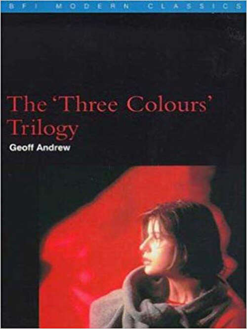 Book cover of The 'Three Colours' Trilogy (BFI Film Classics)