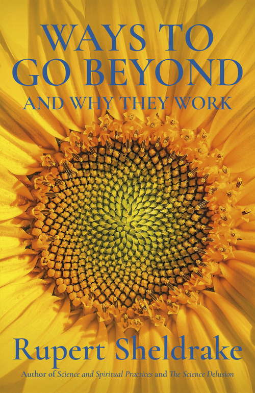 Book cover of Ways to Go Beyond and Why They Work: Seven Spiritual Practices in a Scientific Age