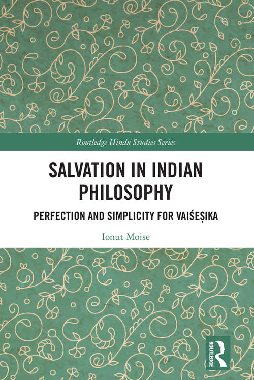 Book cover of Salvation in Indian Philosophy: Perfection and Simplicity for Vaiśeṣika (Routledge Hindu Studies Series)