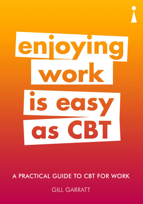 Book cover of A Practical Guide to CBT for Work: Enjoying Work Is Easy as CBT (Practical Guide Series)