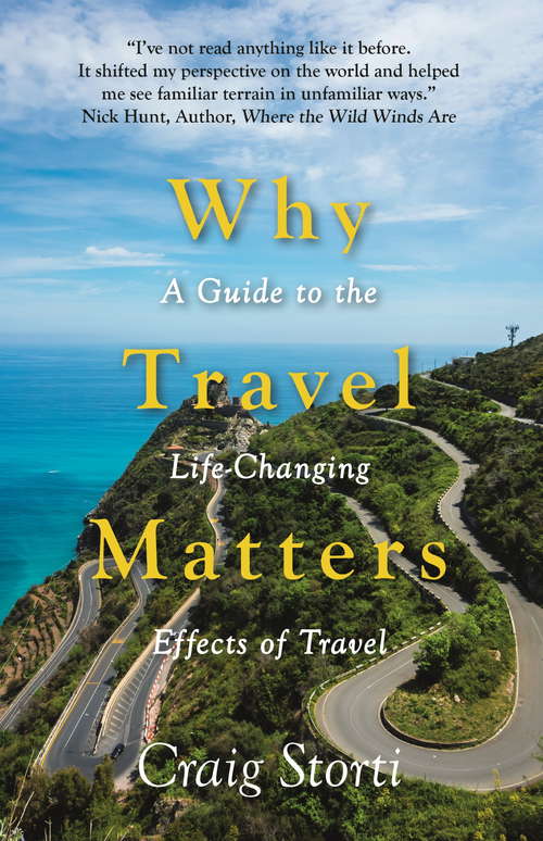 Book cover of Why Travel Matters: A Guide to the Life-Changing Effects of Travel