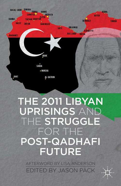 Book cover of The 2011 Libyan Uprisings and the Struggle for the Post-Qadhafi Future: And The Struggle For The Post-qadhafi Future (2013)