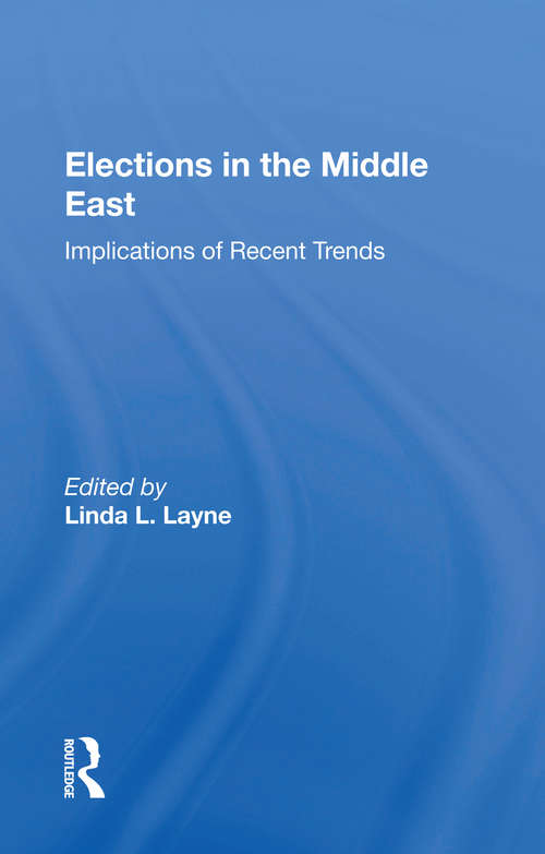 Book cover of Elections In The Middle East: Implications Of Recent Trends