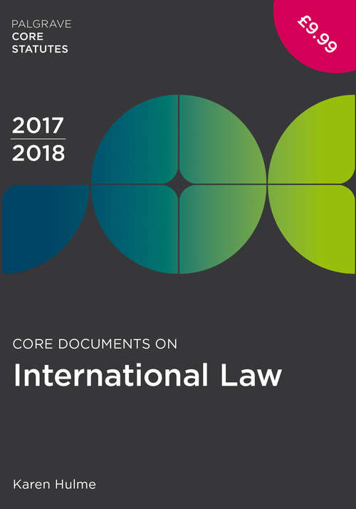 Book cover of Core Documents on International Law 2017-18 (3rd ed. 2017) (Macmillan Core Statutes)