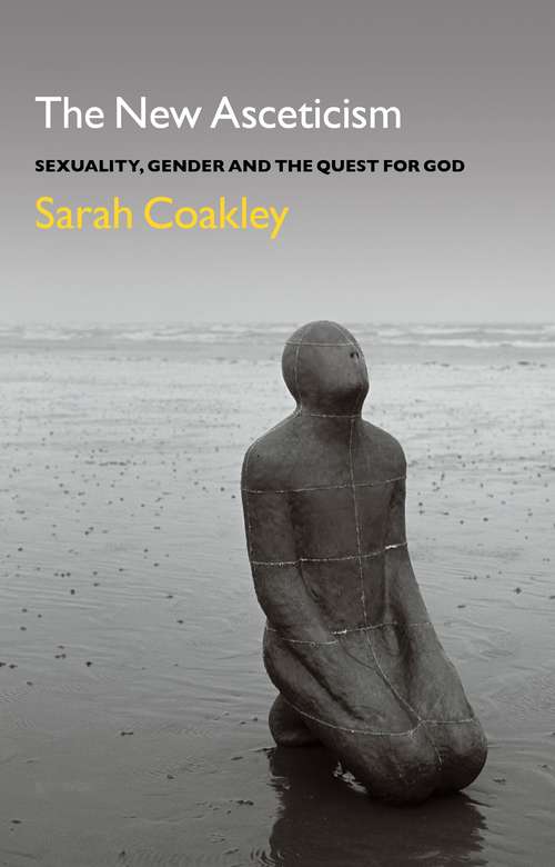 Book cover of The New Asceticism: Sexuality, Gender and the Quest for God