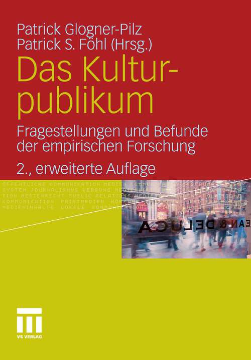 Book cover of Das Kulturpublikum: Fragestellungen und Befunde der empirischen Forschung (2. Aufl. 2011)