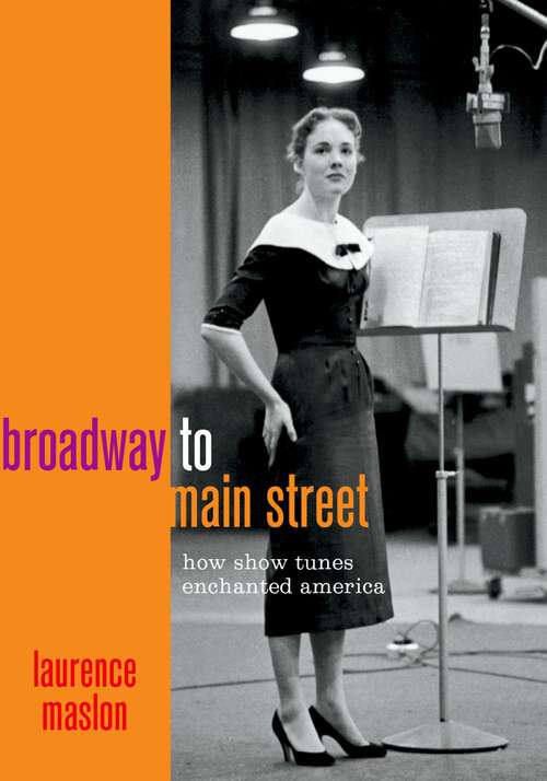 Book cover of Broadway to Main Street: How Show Tunes Enchanted America