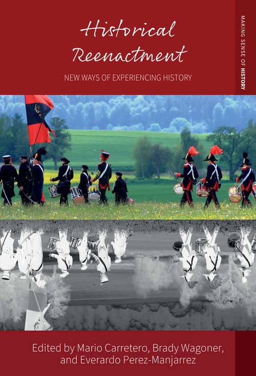 Book cover of Historical Reenactment: New Ways of Experiencing History (Making Sense of History #44)
