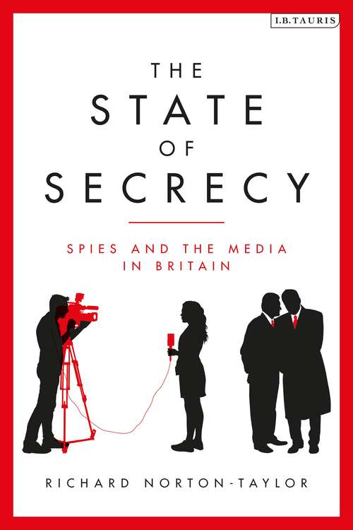 Book cover of The State of Secrecy: Spies and the Media in Britain
