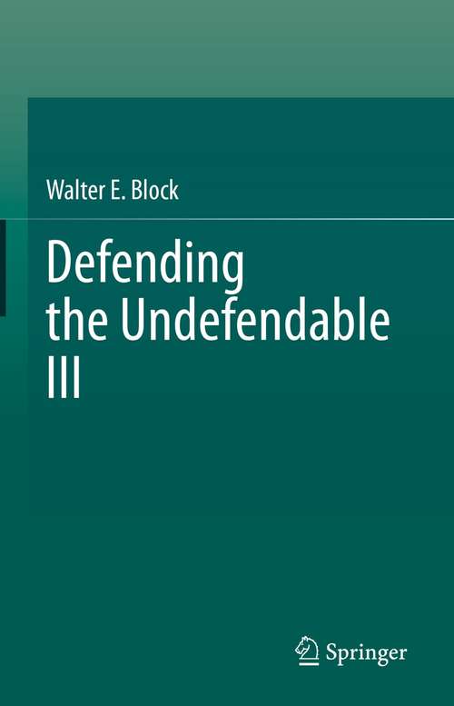Book cover of Defending the Undefendable III (1st ed. 2021)