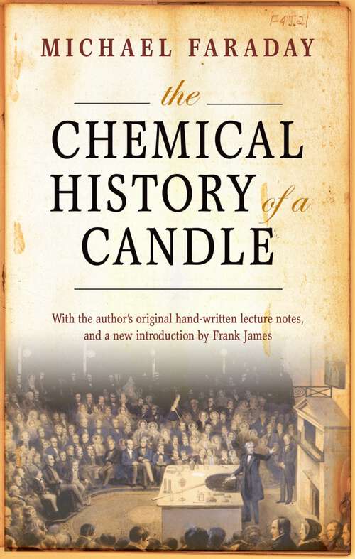 Book cover of The Chemical History of a Candle: With an Introduction by Frank A.J.L. James