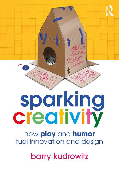 Book cover of Sparking Creativity: How Play and Humor Fuel Innovation and Design
