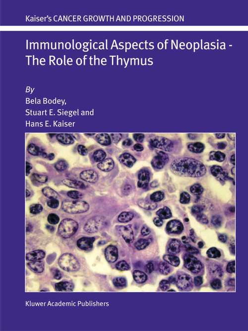 Book cover of Immunological Aspects of Neoplasia — The Role of the Thymus: The Role Of The Thymus (2004) (Cancer Growth and Progression #17)