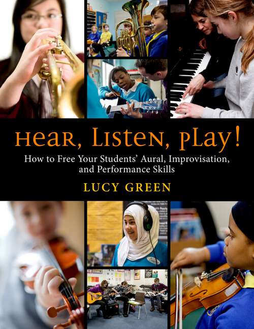 Book cover of Hear, Listen, Play!: How To Free Your Students' Aural, Improvisation, And Performance Skills