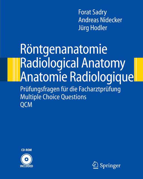 Book cover of Röntgenanatomie/Radiological Anatomy/Anatomie Radiologique: Prüfungsfragen für die Facharztprüfung/Multiple Choice Questions/QCM (2006)