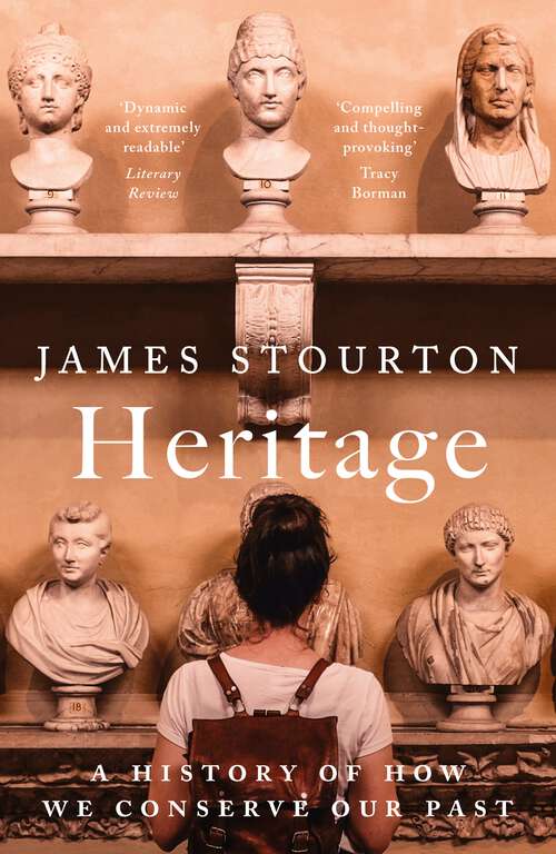 Book cover of Heritage: A History of How We Conserve Our Past