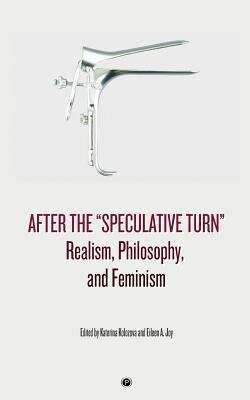 Book cover of After the "Speculative Turn": Realism, Philosophy, and Feminism