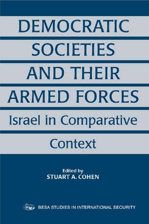 Book cover of Democratic Societies and Their Armed Forces: Israel in Comparative Context