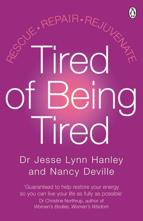 Book cover of Tired of Being Tired: Rescue Repair Rejuvenate
