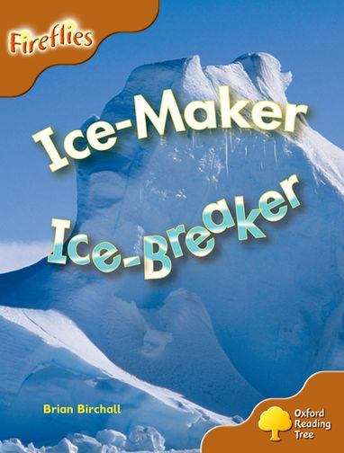 Book cover of Oxford Reading Tree, Stage 8, Fireflies: Ice-maker, ice-breaker
