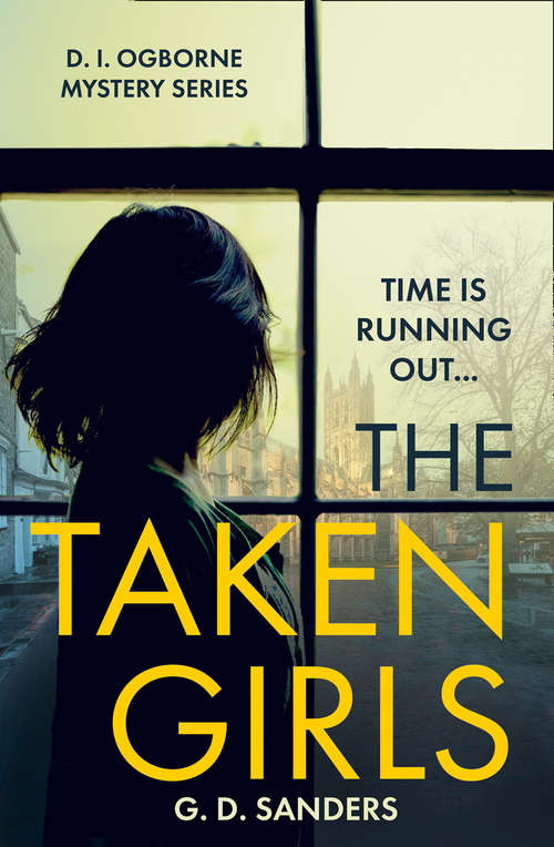 Book cover of The Taken Girls (The DI Ogborne Mystery Series #1)