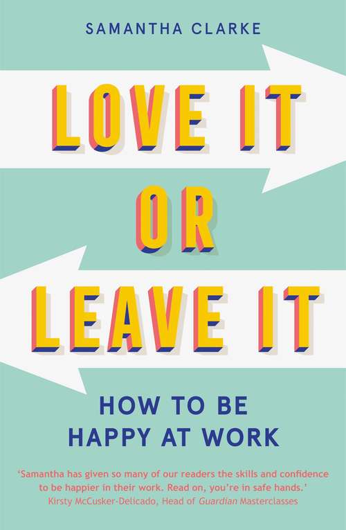 Book cover of Love It Or Leave It: How to Be Happy at Work