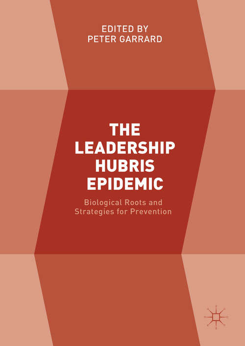 Book cover of The Leadership Hubris Epidemic: Biological Roots and Strategies for Prevention