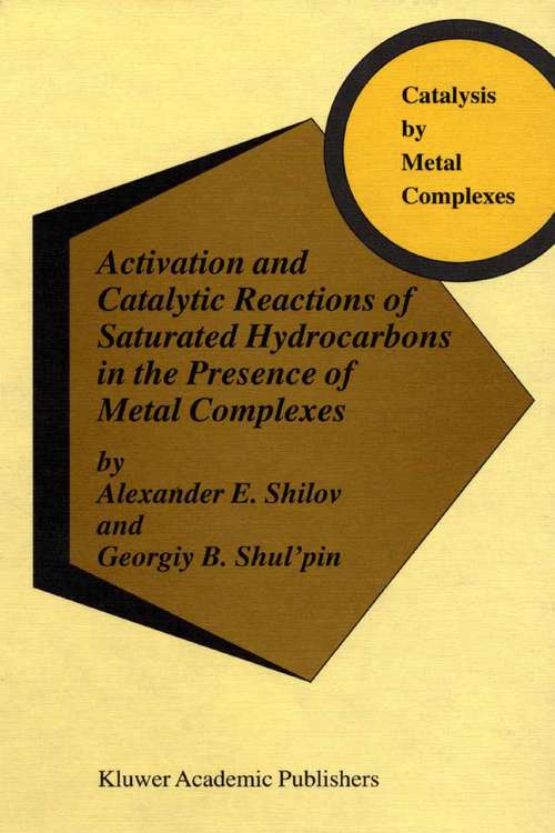 Book cover of Activation and Catalytic Reactions of Saturated Hydrocarbons in the Presence of Metal Complexes (2000) (Catalysis by Metal Complexes #21)