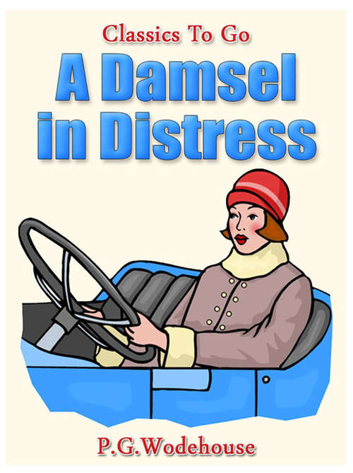 Book cover of A Damsel in Distress: Revised Edition Of Original Version (Classics To Go)
