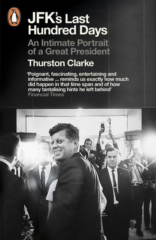 Book cover of JFK's Last Hundred Days: An Intimate Portrait of a Great President