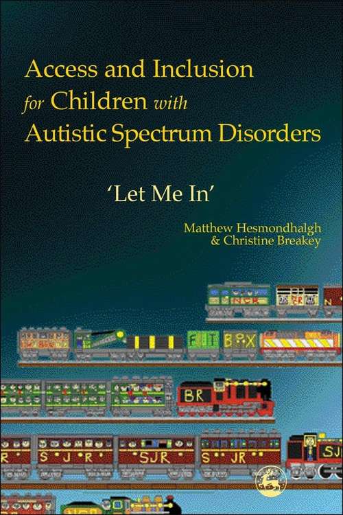 Book cover of Access and Inclusion for Children with Autistic Spectrum Disorders: 'Let Me In'